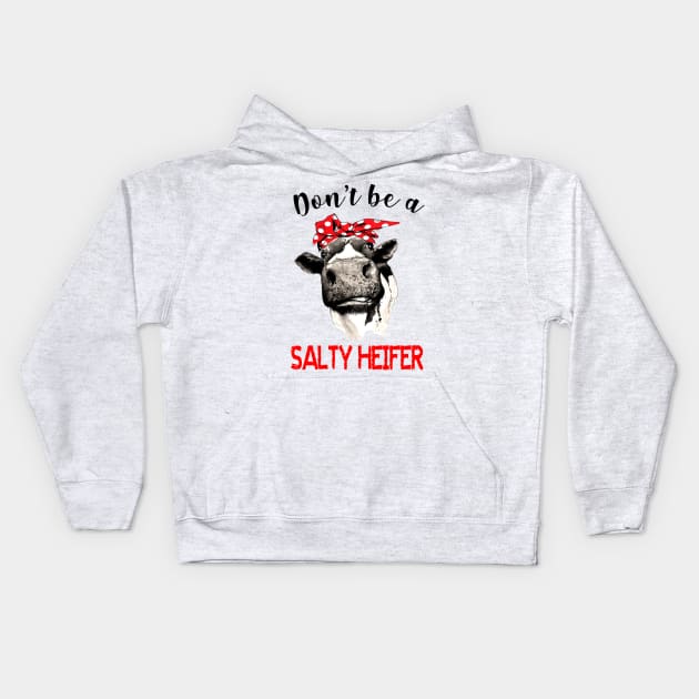 Don't Be A Salty Heifer Kids Hoodie by Rumsa